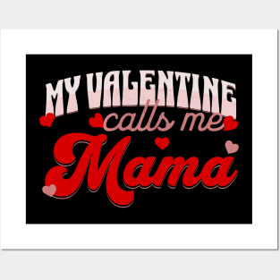 My Valentine Calls Me Mama Valentines Day for Mom Posters and Art